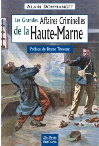 Couverture du livre « Les grandes affaires criminelles de la Haute-Marne » de Dommanget A aux éditions De Boree