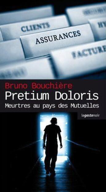 Couverture du livre « Pretium doloris ; meurtres au pays des Mutuelles » de Bruno Bouchiere aux éditions Geste