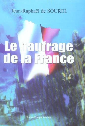 Couverture du livre « Le naufrage de la france » de Jean-Raphael De Sourel aux éditions France Europe