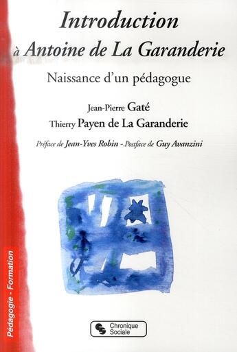 Couverture du livre « Introduction à Antoine de la Garanderie ; naissance pédagogique » de Gate/La Garanderie aux éditions Chronique Sociale