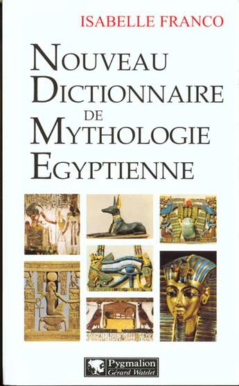 Couverture du livre « Nouveau Dictionnaire de mythologie égyptienne » de Isabelle Franco aux éditions Pygmalion