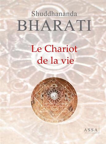 Couverture du livre « Chariot de la vie - chariot de la vie, kaala ther, roue de l'existence » de Bharati Shuddhananda aux éditions Assa