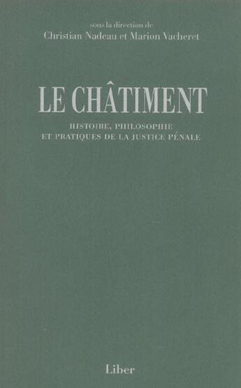 Couverture du livre « Le chatiment - histoire, philosophie et pratiques de la justice penale » de Nadeau/Vacheret aux éditions Liber