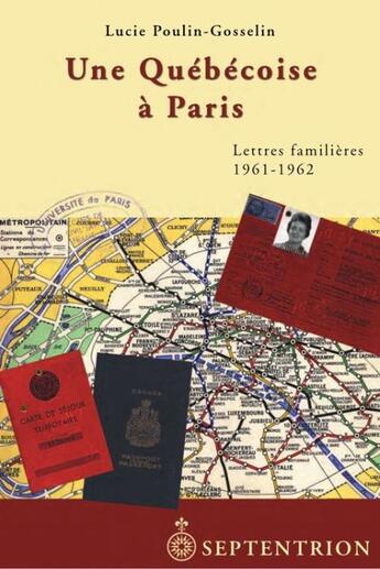 Couverture du livre « Une québécoise à Paris ; lettres familières 1961-1962 » de Lucie Poulin-Gosselin aux éditions Pu Du Septentrion