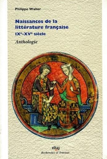 Couverture du livre « Naissances de la littérature française IX-XV siècle » de Philippe Walter aux éditions Uga Éditions