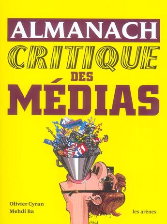 Couverture du livre « Almanach critique des médias » de Mehdi Ba et Olivier Cyran aux éditions Arenes