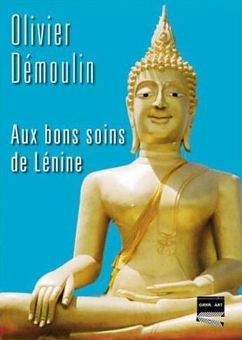 Couverture du livre « Aux bons soins de Lénine » de Olivier Demoulin aux éditions Grrr...art