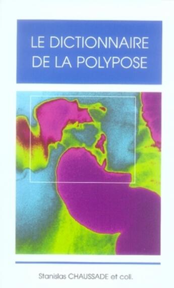 Couverture du livre « Le dictionnaire de la polypose » de Stanislas Chaussade aux éditions Phase 5