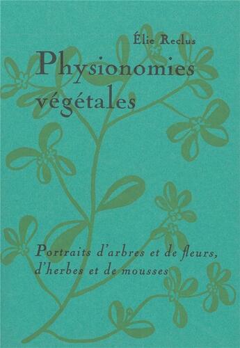 Couverture du livre « Physionomies végétales » de Elie Reclus aux éditions Heros Limite