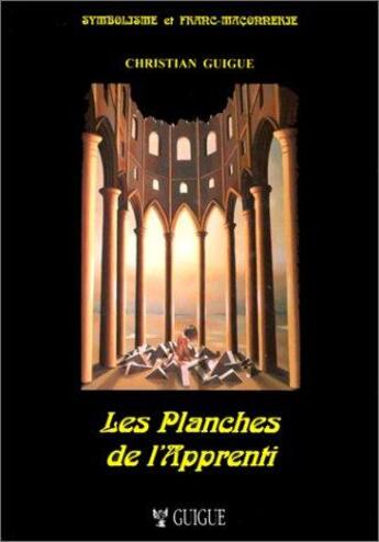 Couverture du livre « Les Planches de l'Apprenti 1994 (édition remplacée par la 9791092924060) » de Guigue Christian aux éditions Christian Guigue