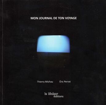 Couverture du livre « Mon journal de ton voyage » de Eric Perrot et Thierry Michau aux éditions Le Realgar