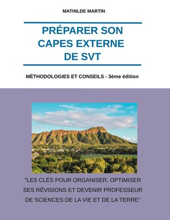 Couverture du livre « Préparer son CAPES externe de SVT : Méthodologies et conseils - 3ème édition » de Mathilde Martin aux éditions M Martin