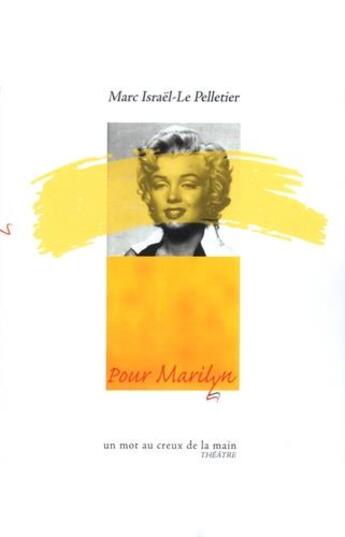 Couverture du livre « Pour Marilyn » de Marc Israel-Le Pelletier aux éditions Un Mot Au Creux De La Main