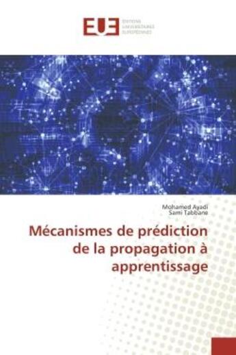 Couverture du livre « Mecanismes de prediction de la propagation A apprentissage » de Mohamed Ayadi aux éditions Editions Universitaires Europeennes