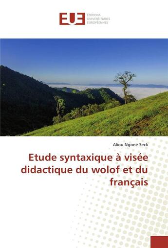 Couverture du livre « Etude syntaxique a visee didactique du wolof et du francais » de Aliou Seck aux éditions Editions Universitaires Europeennes