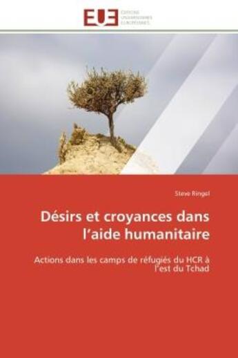 Couverture du livre « Desirs et croyances dans l'aide humanitaire - actions dans les camps de refugies du hcr a l'est du t » de Ringel Steve aux éditions Editions Universitaires Europeennes