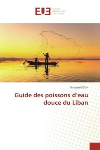 Couverture du livre « Guide des poissons d'eau douce du liban » de El Zein Ghassan aux éditions Editions Universitaires Europeennes