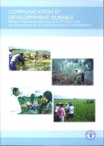 Couverture du livre « Communication et developpement durable. selection d'articles presentes lors de la 9. table ronde des » de  aux éditions Fao