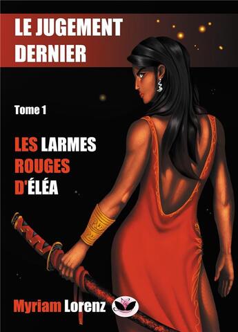 Couverture du livre « Le jugement dernier t.1 ; les larmes rouges d'Eléa » de Myriam Lorenz aux éditions Atramenta