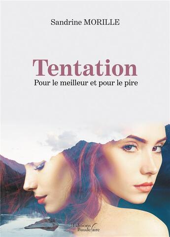 Couverture du livre « Tentation : pour le meilleur et pour le pire » de Sandrine Morille aux éditions Baudelaire