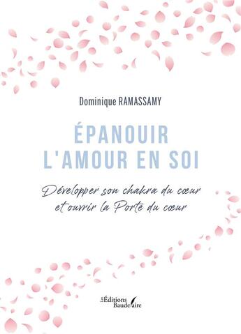 Couverture du livre « Épanouir l'Amour en soi : Développer son chakra du coeur et ouvrir la Porte du coeur » de Dominique Ramassamy aux éditions Baudelaire