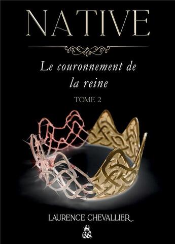 Couverture du livre « Native t.2 : le couronnement de la reine » de Laurence Chevallier aux éditions Bookelis