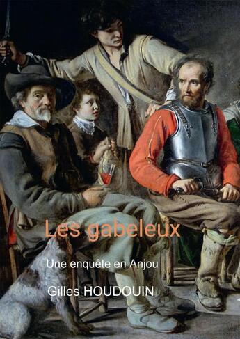 Couverture du livre « Les gabeleux ; une enquête en Anjou » de Gilles Houdouin aux éditions Bookelis