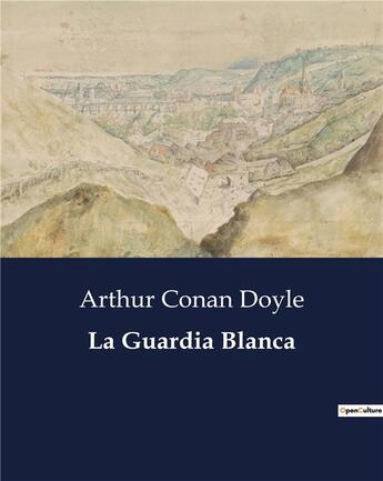 Couverture du livre « La Guardia Blanca » de Arthur Conan Doyle aux éditions Culturea