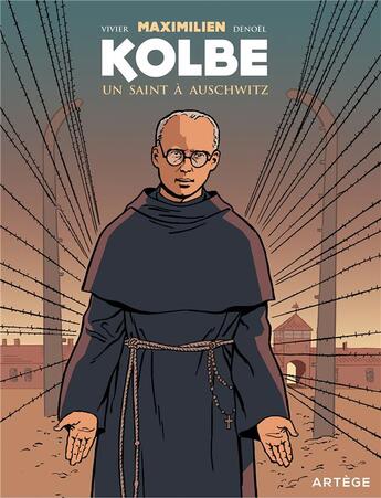 Couverture du livre « Maximilien Kolbe ; un saint à Auschwitz » de Denoel et Jean-Francois Vivier aux éditions Artege Jeunesse