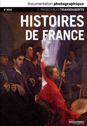 Couverture du livre « DOCUMENTATION PHOTOGRAPHIQUE N.8083 ; histoires de France » de Documentation Photographique aux éditions Documentation Francaise