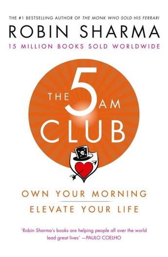 Couverture du livre « THE 5AM CLUB - OWN YOUR MORNING. ELEVATE YOUR LIFE. » de Robin Sharma aux éditions Thorsons