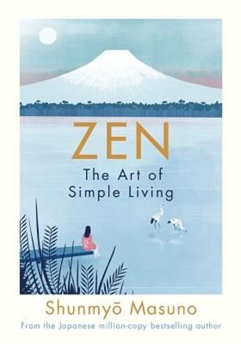 Couverture du livre « ZEN - THE ART OF SIMPLE LIVING » de Shumyo Masuno aux éditions Michael Joseph