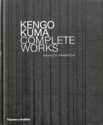 Couverture du livre « Kengo kuma complete works » de Kenneth Frampton aux éditions Thames & Hudson