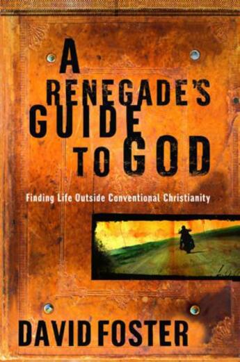 Couverture du livre « A Renegade's Guide to God » de Foster David aux éditions Faitwords