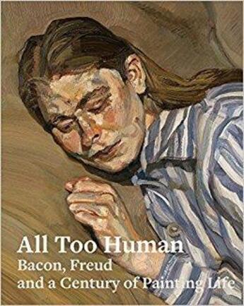 Couverture du livre « All too human ; Bacon, Freud and a century of painting life » de  aux éditions Tate Gallery