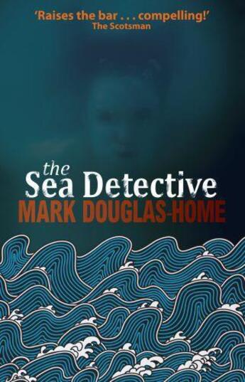 Couverture du livre « The Sea Detective » de Douglas-Home Mark aux éditions Sandstone Press Ltd Digital