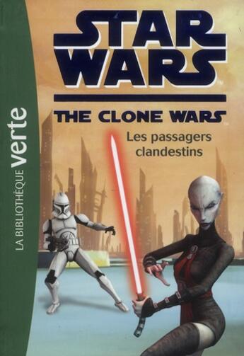 Couverture du livre « Star wars - the clone wars t.13 ; les passagers clandestins » de  aux éditions Hachette Jeunesse