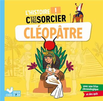 Couverture du livre « L'histoire c'est pas sorcier : Cléopâtre » de Sophie De Mullenheim aux éditions Deux Coqs D'or