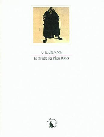 Couverture du livre « Le meurtre des piliers blancs ; et autres textes » de Gilbert Keith Chesterton aux éditions Gallimard