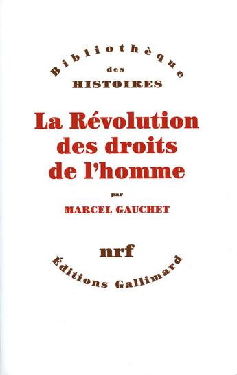 Couverture du livre « La Révolution des droits de l'homme » de Marcel Gauchet aux éditions Gallimard