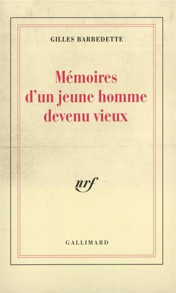 Couverture du livre « Memoires d'un jeune homme devenu vieux » de Gilles Barbedette aux éditions Gallimard