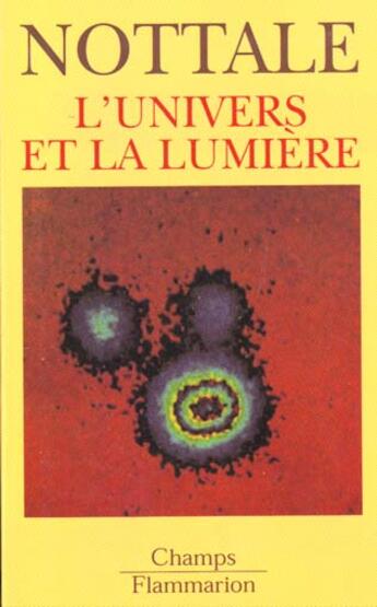 Couverture du livre « L'Univers et la lumière : cosmologie classique et mirages gravitationnels » de Laurent Nottale aux éditions Flammarion