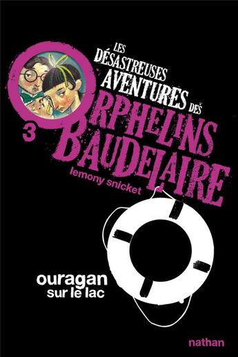 Couverture du livre « Les désastreuses aventures des orphelins Baudelaire Tome 3 ; ouragan sur le lac » de Lemony Snicket aux éditions Nathan