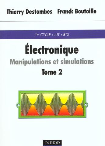 Couverture du livre « Electronique ; manipulations et simulations ; avec rappels de cours t.2 » de Destombes et Boutoille aux éditions Dunod