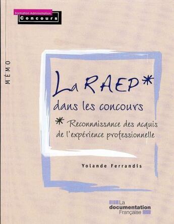 Couverture du livre « La RAEP dans les concours ; reconnaissance des acquis de l'expérience professionnelle » de Yolande Ferrandis aux éditions Documentation Francaise