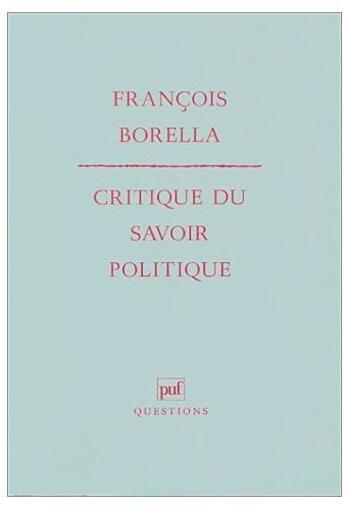 Couverture du livre « Critique du savoir politique » de Francois Borella aux éditions Puf