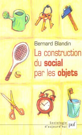 Couverture du livre « La construction du social par les objets » de Bernard Blandin aux éditions Puf