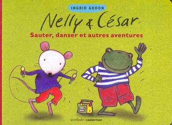 Couverture du livre « Sauter, danser et autres aventures - nelly et cesar » de Godon I. aux éditions Casterman