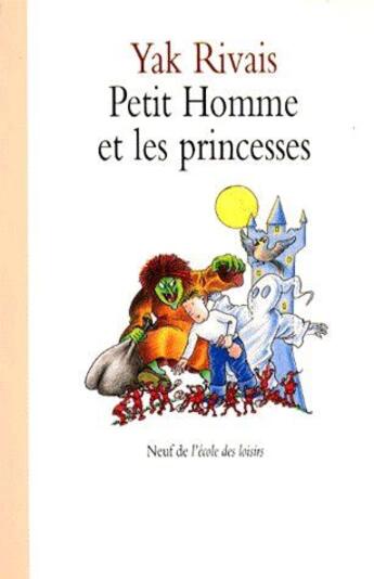 Couverture du livre « Petit homme et les princesses (le) » de Rivais Yak aux éditions Ecole Des Loisirs