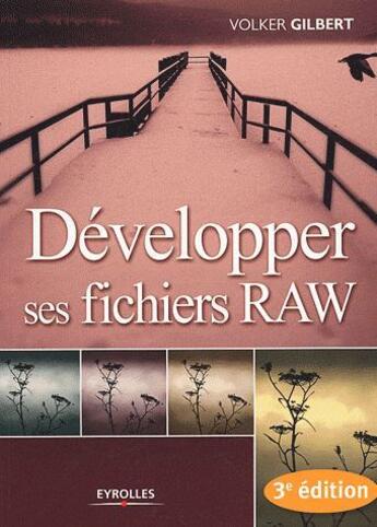 Couverture du livre « Développer ses fichiers raw (3e édition) » de Gilbert Volker aux éditions Eyrolles